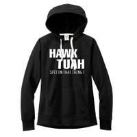 Funny Hawk Tuah... Spit On That Thing Gift Women's Fleece Hoodie