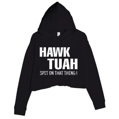 Funny Hawk Tuah... Spit On That Thing Gift Crop Fleece Hoodie