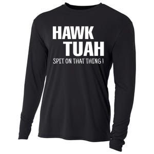 Funny Hawk Tuah... Spit On That Thing Gift Cooling Performance Long Sleeve Crew