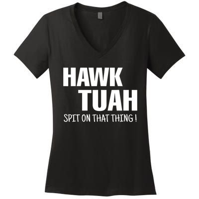 Funny Hawk Tuah... Spit On That Thing Gift Women's V-Neck T-Shirt