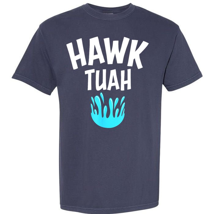 Funny Hawk Tuah Gift Garment-Dyed Heavyweight T-Shirt