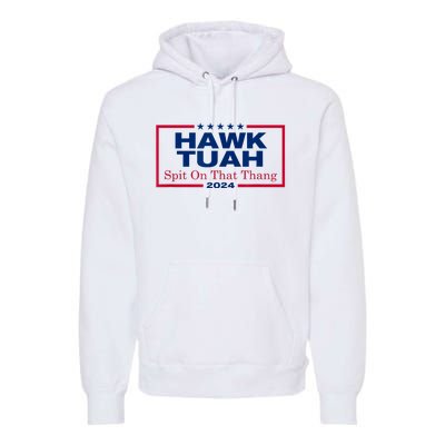 Funny Hawk Tush Spit On That Thang 2024 Viral Election Parody Gift Premium Hoodie