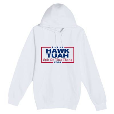 Funny Hawk Tush Spit On That Thang 2024 Viral Election Parody Gift Premium Pullover Hoodie