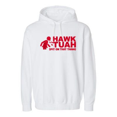 Funny Hawk Tuah 24 Spit On That Thang 2024 Garment-Dyed Fleece Hoodie