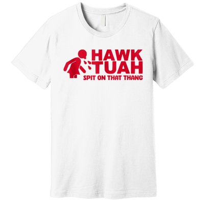 Funny Hawk Tuah 24 Spit On That Thang 2024 Premium T-Shirt