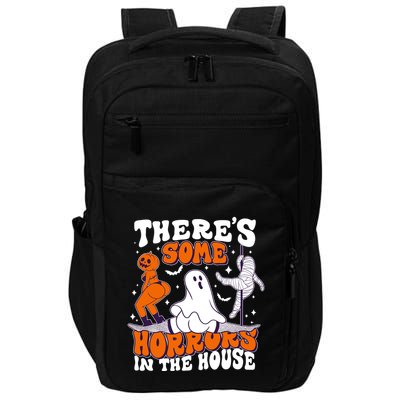Funny Halloween Theres Some Horrors In The House Impact Tech Backpack