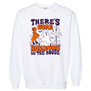 Funny Halloween Theres Some Horrors In The House Garment-Dyed Sweatshirt