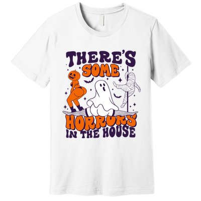 Funny Halloween Theres Some Horrors In The House Premium T-Shirt
