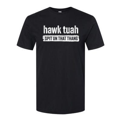 Funny Hawk Tuah 24 Spit On That Thang 2024 Softstyle CVC T-Shirt