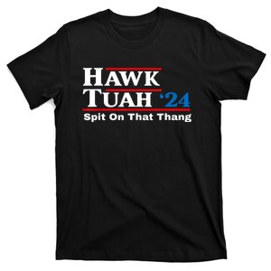 Funny Hawk Tush Spit On That Thing Presidential Candidate Parody Gift T-Shirt