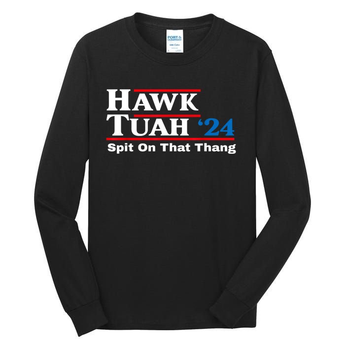 Funny Hawk Tush Spit On That Thing Presidential Candidate Parody Gift Tall Long Sleeve T-Shirt