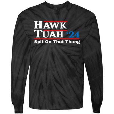 Funny Hawk Tush Spit On That Thing Presidential Candidate Parody Gift Tie-Dye Long Sleeve Shirt