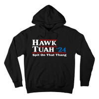 Funny Hawk Tush Spit On That Thing Presidential Candidate Parody Gift Tall Hoodie