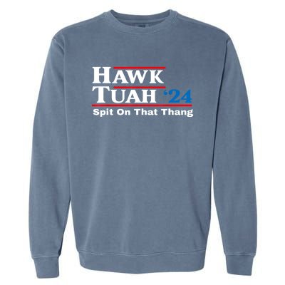 Funny Hawk Tush Spit On That Thing Presidential Candidate Parody Gift Garment-Dyed Sweatshirt