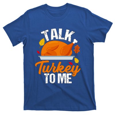 Funny Hilarious Thanksgiving Talk Turkey To Me Cute Gift T-Shirt