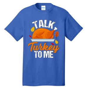 Funny Hilarious Thanksgiving Talk Turkey To Me Cute Gift Tall T-Shirt