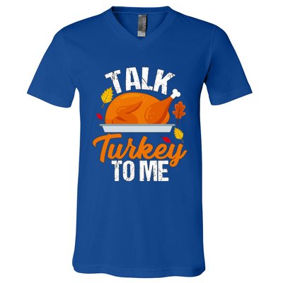 Funny Hilarious Thanksgiving Talk Turkey To Me Cute Gift V-Neck T-Shirt