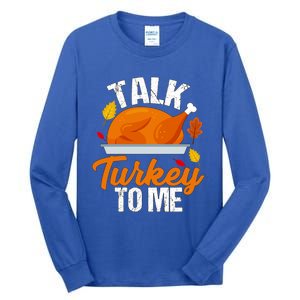 Funny Hilarious Thanksgiving Talk Turkey To Me Cute Gift Tall Long Sleeve T-Shirt