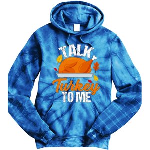 Funny Hilarious Thanksgiving Talk Turkey To Me Cute Gift Tie Dye Hoodie