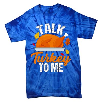 Funny Hilarious Thanksgiving Talk Turkey To Me Cute Gift Tie-Dye T-Shirt