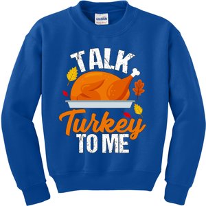 Funny Hilarious Thanksgiving Talk Turkey To Me Cute Gift Kids Sweatshirt