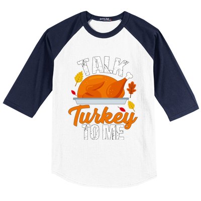 Funny Hilarious Thanksgiving Talk Turkey To Me Cute Gift Baseball Sleeve Shirt