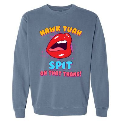 Funny Hawk Tuah Spit On That Thang Garment-Dyed Sweatshirt