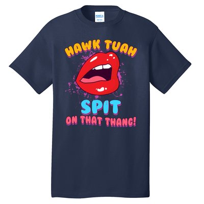 Funny Hawk Tuah Spit On That Thang Tall T-Shirt