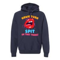 Funny Hawk Tuah Spit On That Thang Premium Hoodie