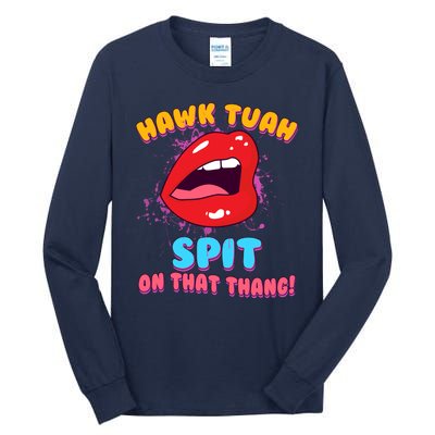 Funny Hawk Tuah Spit On That Thang Tall Long Sleeve T-Shirt