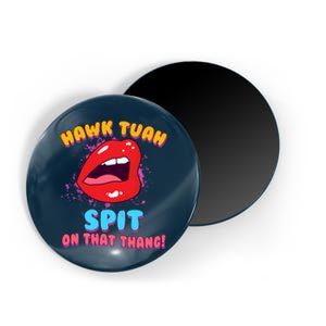 Funny Hawk Tuah Spit On That Thang Magnet