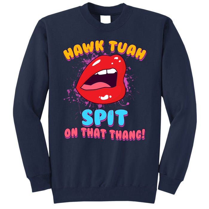 Funny Hawk Tuah Spit On That Thang Tall Sweatshirt