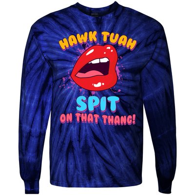 Funny Hawk Tuah Spit On That Thang Tie-Dye Long Sleeve Shirt