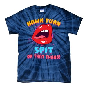 Funny Hawk Tuah Spit On That Thang Tie-Dye T-Shirt