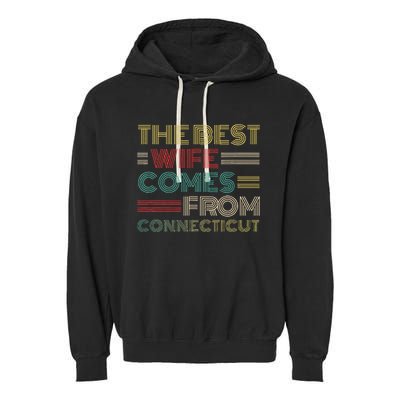 From Husband The Best Wife Comes From Connecticut Garment-Dyed Fleece Hoodie