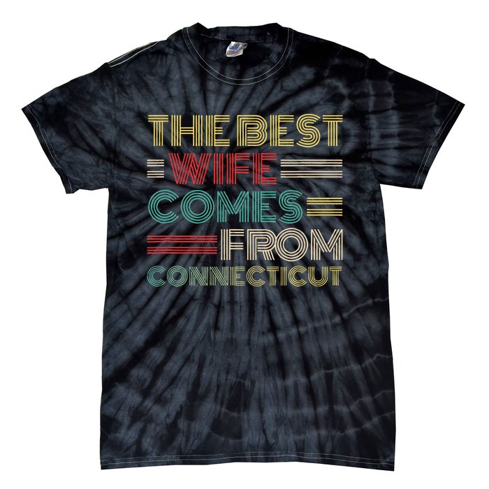 From Husband The Best Wife Comes From Connecticut Tie-Dye T-Shirt