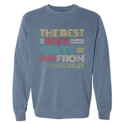 From Husband The Best Wife Comes From Connecticut Garment-Dyed Sweatshirt