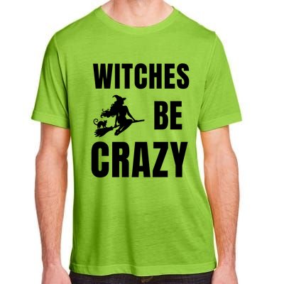 Funny Halloween Themed Quote Witches Be Crazy Cool Gift Adult ChromaSoft Performance T-Shirt