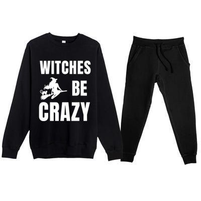 Funny Halloween Themed Quote Witches Be Crazy Cool Gift Premium Crewneck Sweatsuit Set