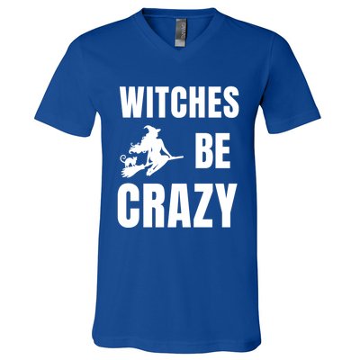 Funny Halloween Themed Quote Witches Be Crazy Cool Gift V-Neck T-Shirt