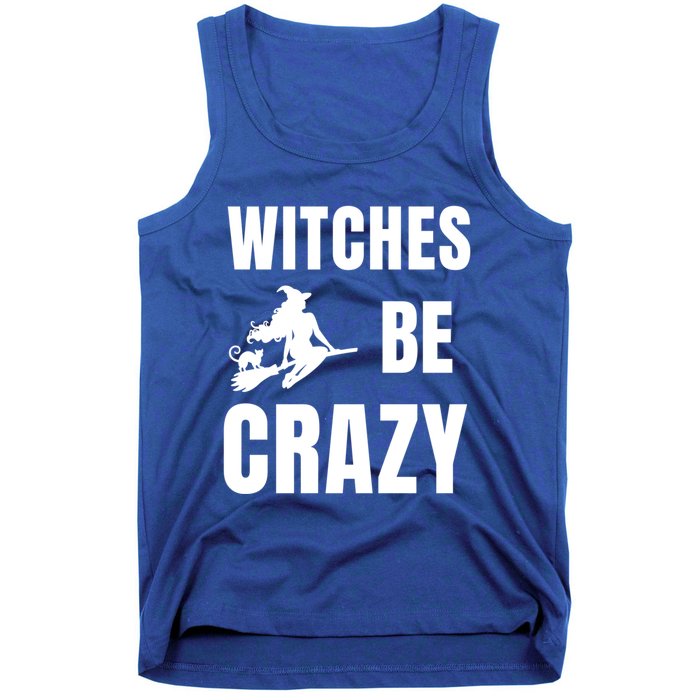 Funny Halloween Themed Quote Witches Be Crazy Cool Gift Tank Top