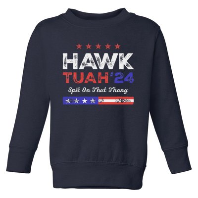 Funny Hawk Tuah 24 Spit On That Thang Toddler Sweatshirt