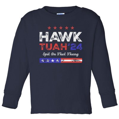 Funny Hawk Tuah 24 Spit On That Thang Toddler Long Sleeve Shirt