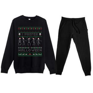 Funny Holiday Ugly Xmas I Prefer Halloween Christmas Sweater Premium Crewneck Sweatsuit Set