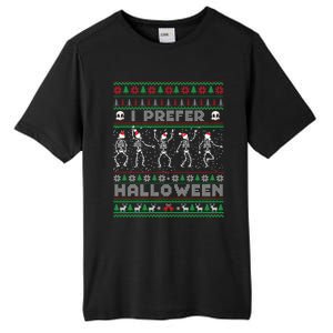 Funny Holiday Ugly Xmas I Prefer Halloween Christmas Sweater Gift Tall Fusion ChromaSoft Performance T-Shirt