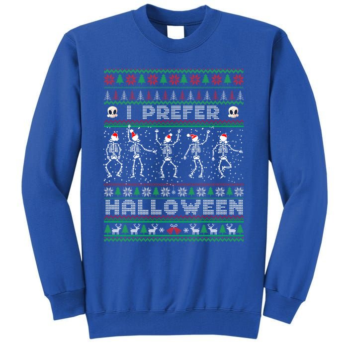 Funny Holiday Ugly Xmas I Prefer Halloween Christmas Sweater Gift Tall Sweatshirt