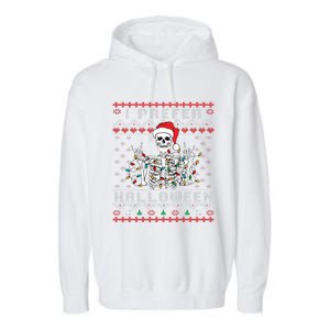 funny holiday Ugly xmas I prefer halloween christmas Garment-Dyed Fleece Hoodie