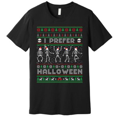 funny holiday Ugly xmas I prefer halloween christmas sweater Premium T-Shirt