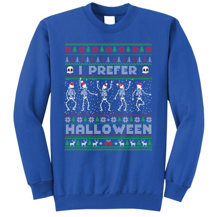 Funny Holiday Ugly Xmas I Prefer Halloween Christmas Great Gift Tall Sweatshirt