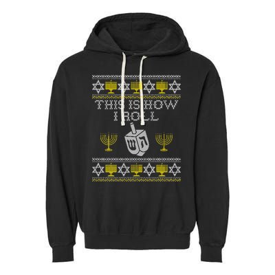 Funny Hanukkah Ugly Sweater Print This Is How I Roll Dreidel Gift Garment-Dyed Fleece Hoodie